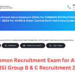 AIIMS Common Recruitment Exam for AIIMS (CRE-AIIMS) Group B & C Recruitment 2024